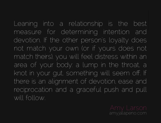 relationships-leaning-in-intention-devotion-loyalty-alignment-reciprocation-grace-ease-amyjalapeno-dailyhotquote